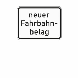 Zusatzzeichen 1007.52 neuer Fahrbahnbelag