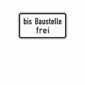 Zusatzzeichen 1028.31 bis Baustelle frei